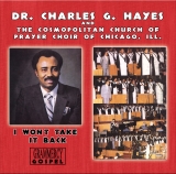 Dr. Charles G. Hayes & The Cosmopolitan Church Of Prayer Choir Of Chicago, Ill. - I Won't Take It Back - Classic Gospel, Christian, Spiritual  Music